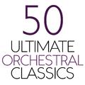 50 Ultimate Orchestral Classics