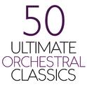 50 Ultimate Orchestral Classics专辑