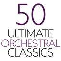 50 Ultimate Orchestral Classics专辑