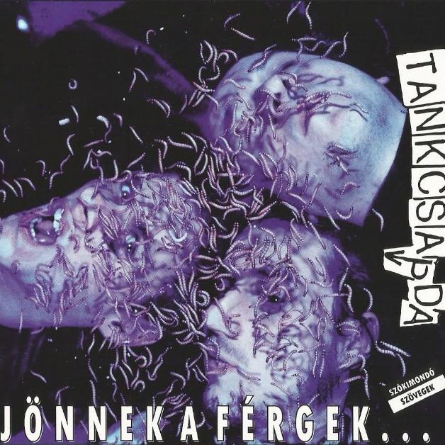 Tankcsapda -2013- Jönnek A Férgek (Remastered)