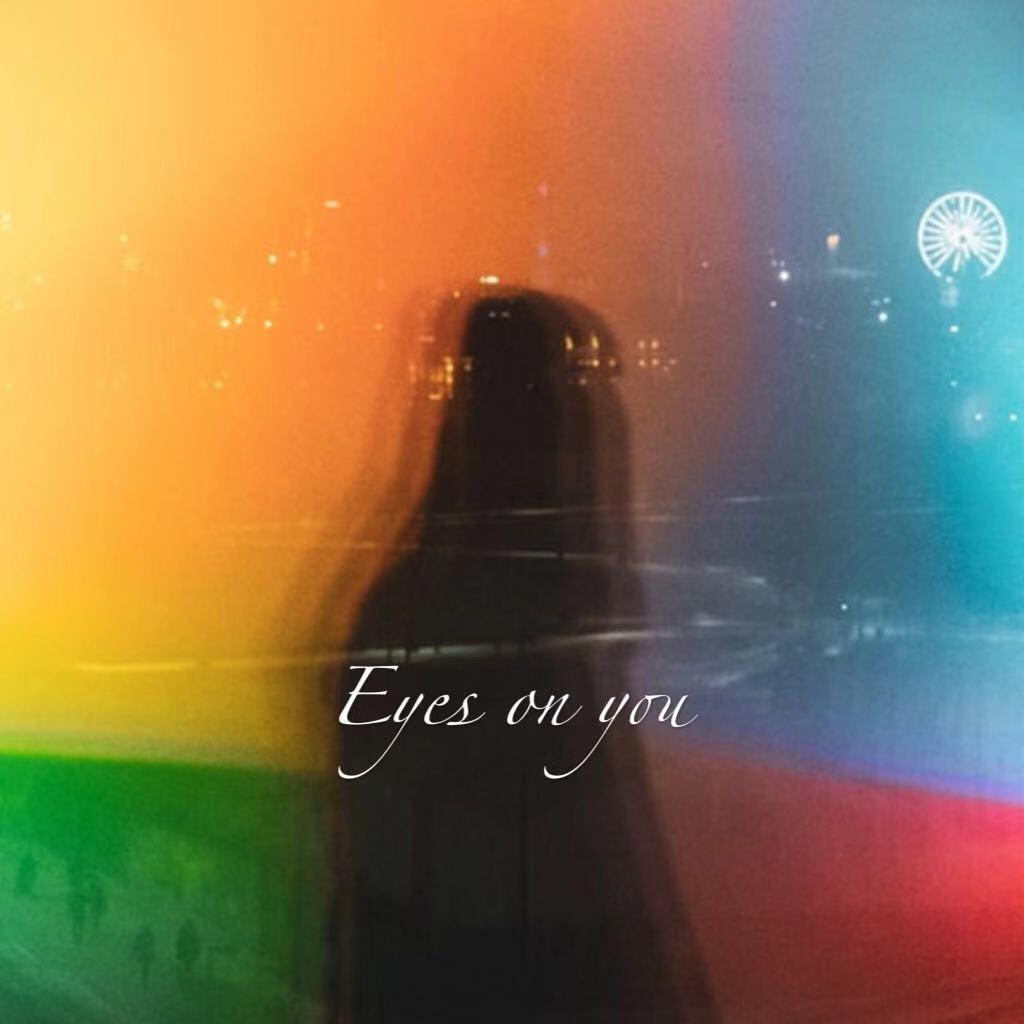 Eyes on you