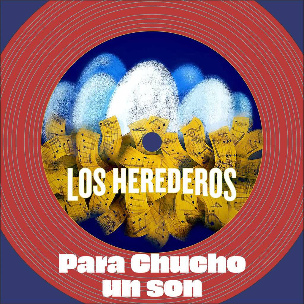 Los Herederos - Para Chucho un Son