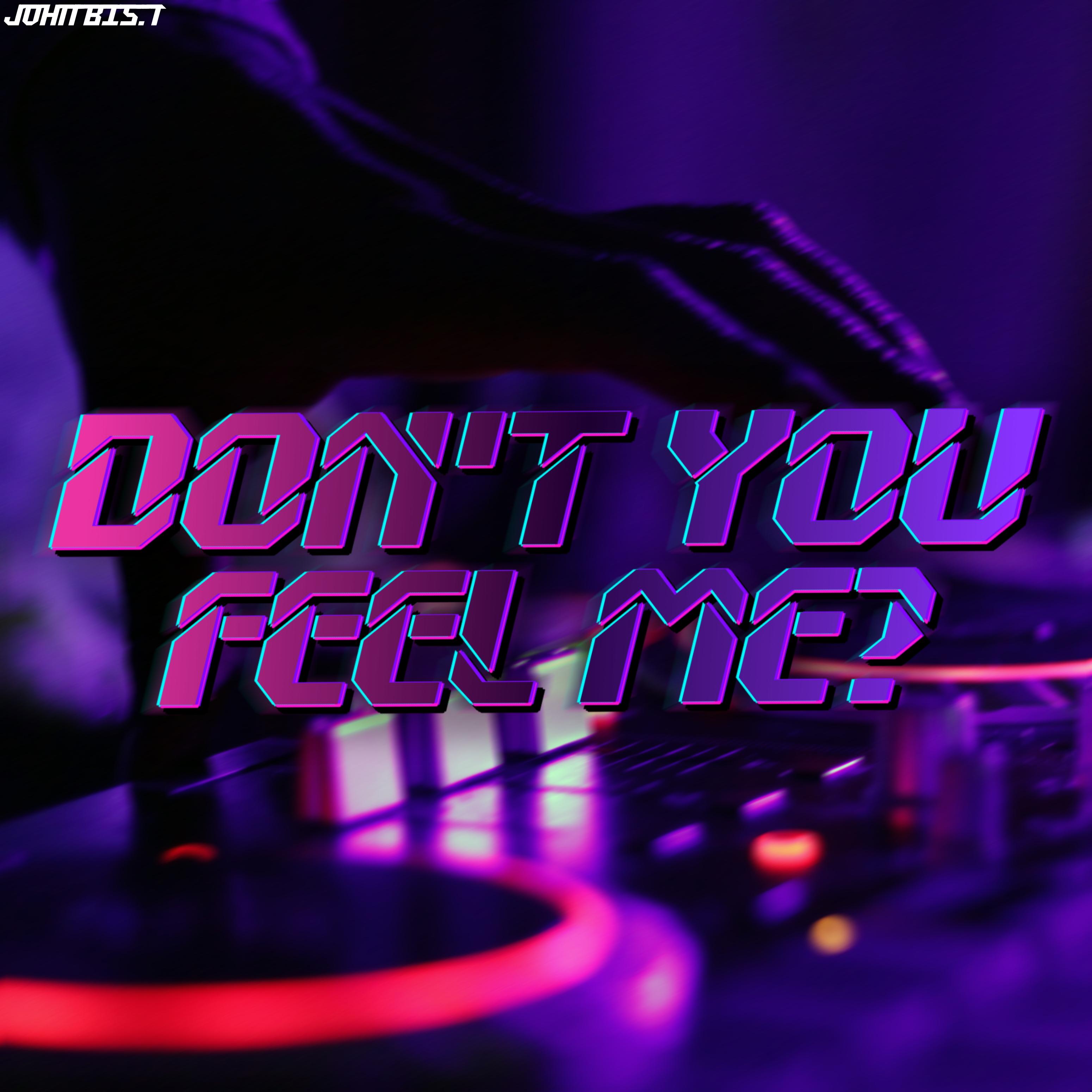Don't You Feel Me?