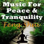 Music for Peace & Tranquility - Feng Shui专辑