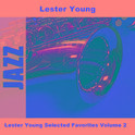 Lester Young Selected Favorites, Vol. 2专辑