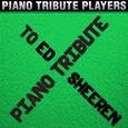 Piano Tribute to Ed Sheeran