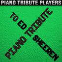 Piano Tribute to Ed Sheeran