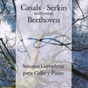 Casals - Serkin Interpretan Beethoven | Sonatas Completas para Cello y Piano