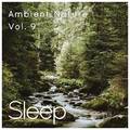 Sleep to Ambient Nature Sounds, Vol. 9