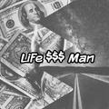 Life $$$ Man