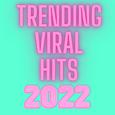 Trending Viral Hits 2022