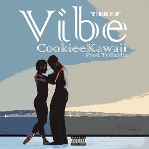 Cookiee Kawaii - Vibe (If I Back It Up) (Karaoke) 带和声伴奏 （降8半音）