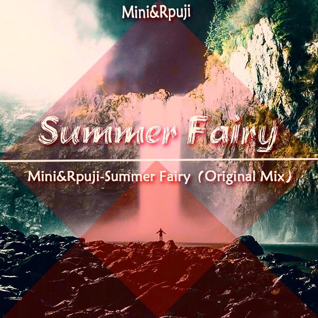 Mini&Rpuji-Summer fairy（Original Mix)专辑