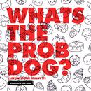 Whats the Prop Dog? (Let Me Think About It)