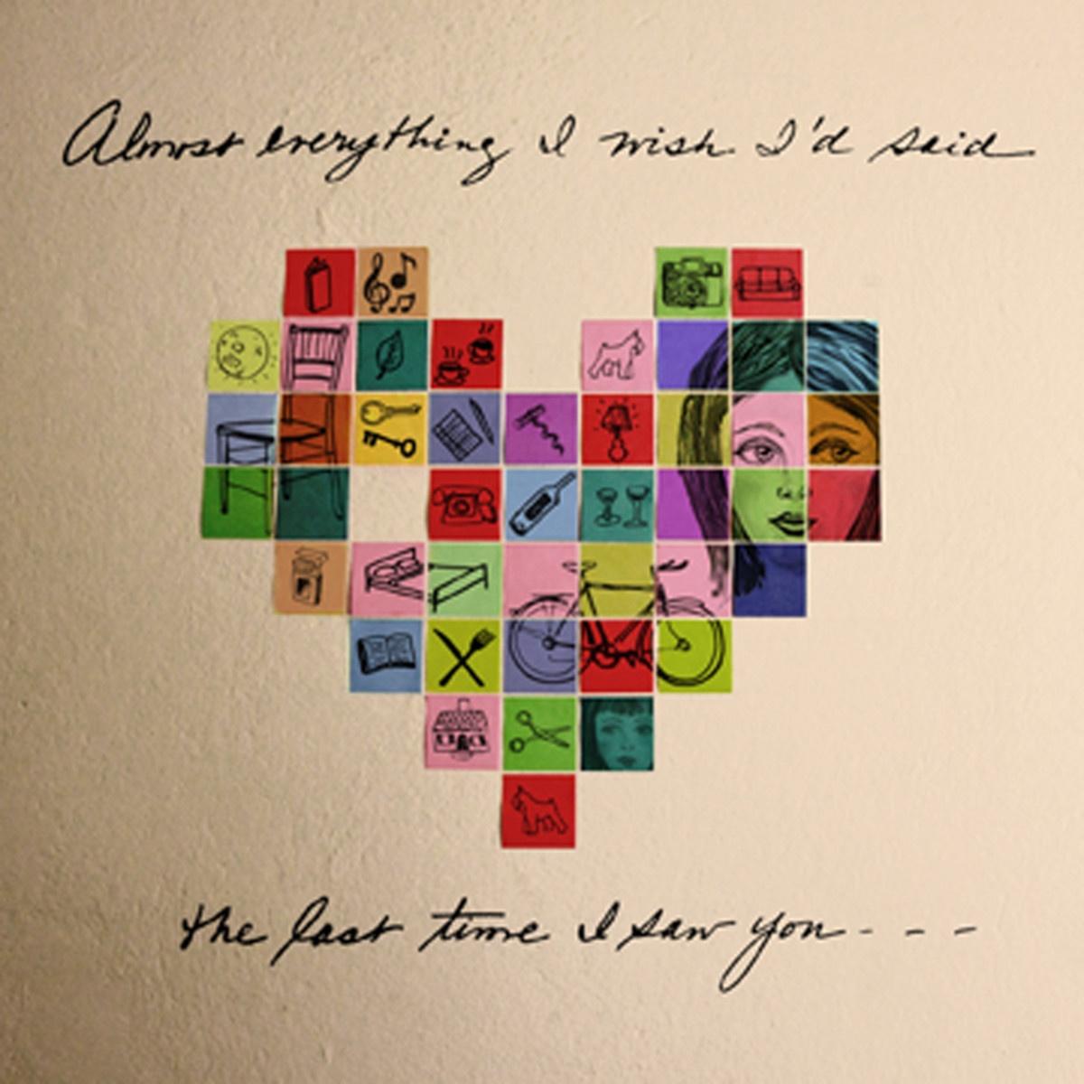 Almost Everything I Wish I'd Said the Last Time I Saw You