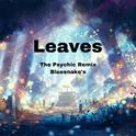 Leaves（The Psychic Remix）专辑