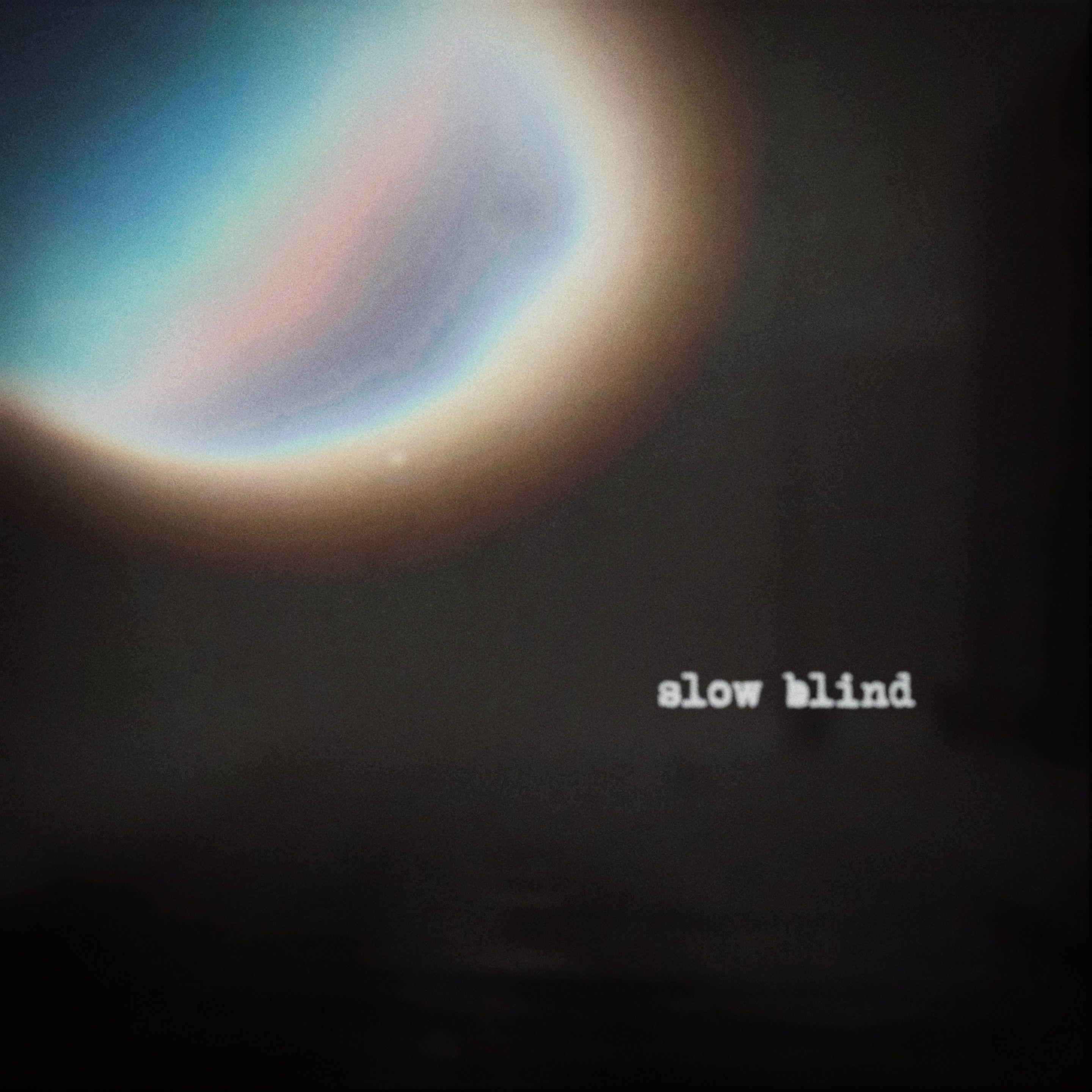 Slow Blind