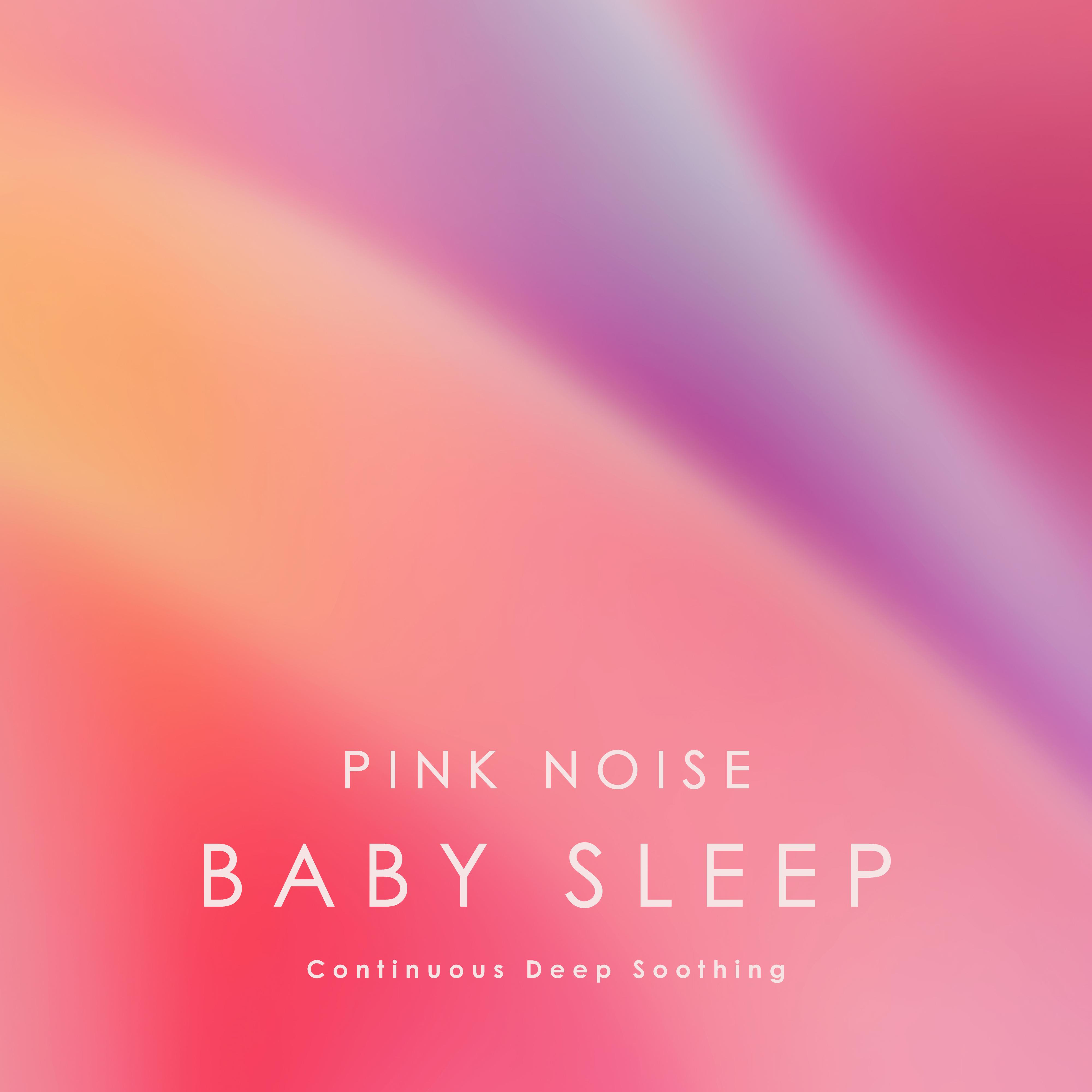 Pink Noise Baby Sleep: Continuous Deep Soothing