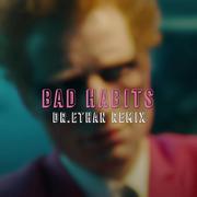 BAD HABITS(Dr.Ethan Remix)