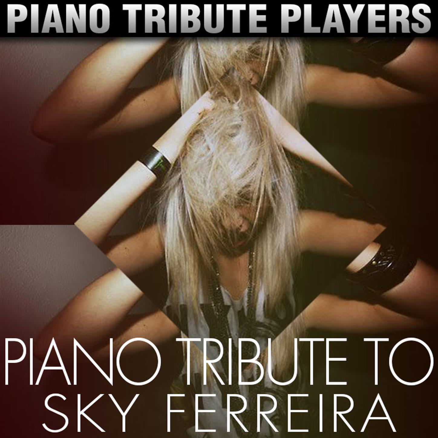 Piano Tribute to Sky Ferreira专辑