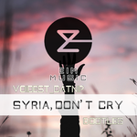 SYRIA, DON'T CRY(Bootleg by Voidest_Catnip)专辑