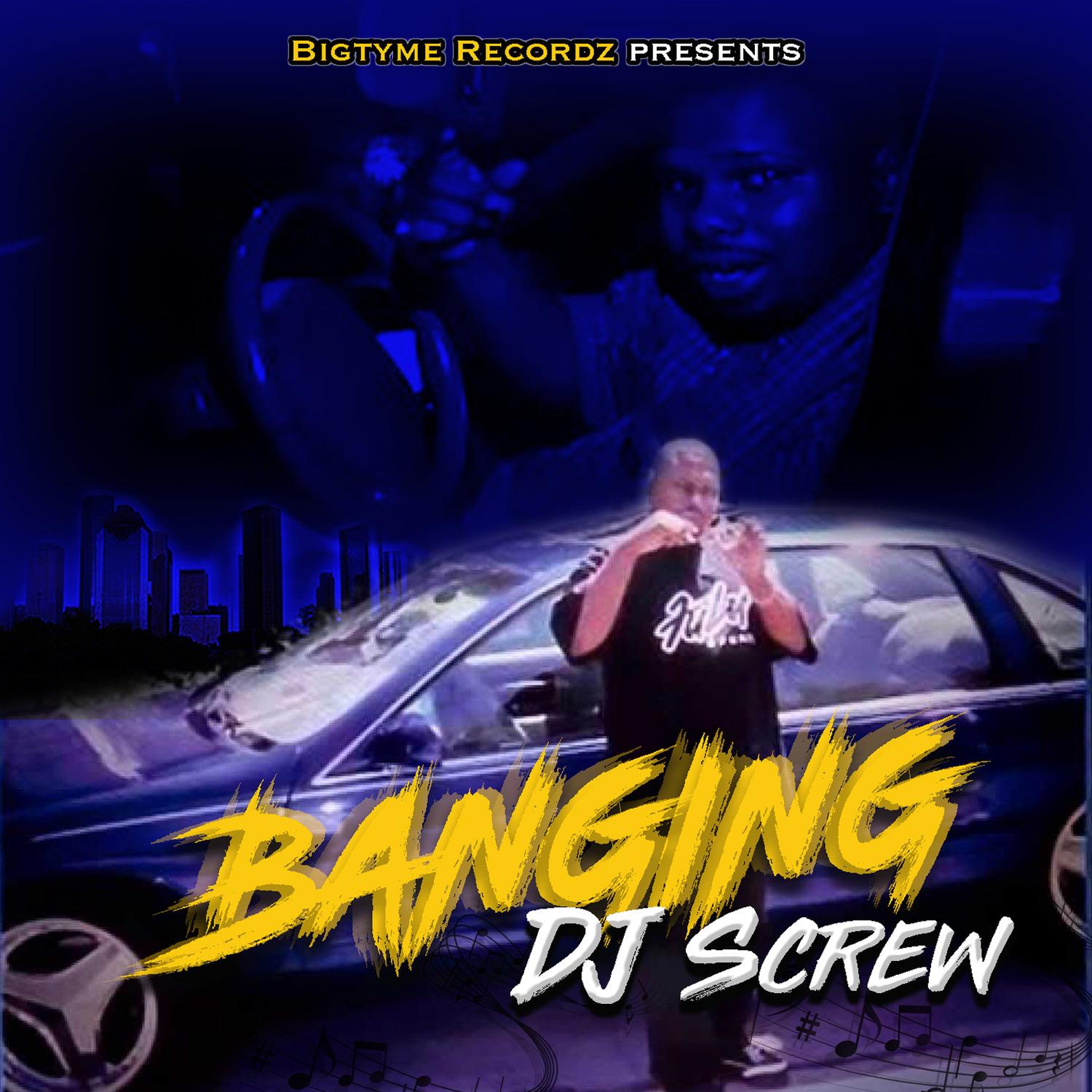 Bigtyme Recordz Presents: Banging DJ Screw