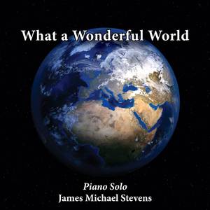 James Michael Stevens - What A Wonderful World - Piano Solo (伴奏) （降7半音）
