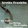 The Tender, the Moving, the Swinging