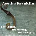 The Tender, the Moving, the Swinging