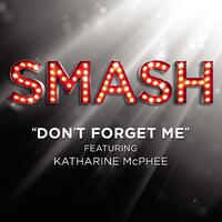 原版伴奏   Don't Forget Me - Katharine Mcphee From Smash (unofficial Instrumental) [无和声]