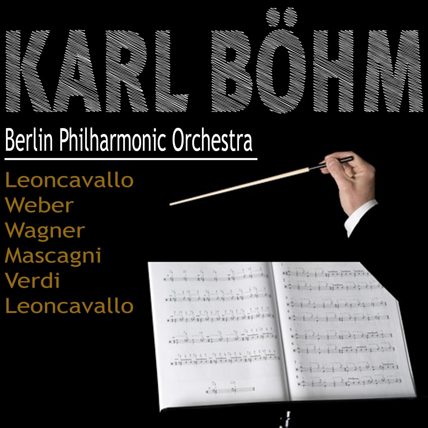 Karl Böhm - Leoncavallo, Weber, Wagner, Mascagni, Verdi, Leoncavallo专辑