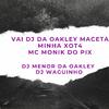 Mc Monik do pix - Vai Dj da Oakley Maceta Minha Xot4