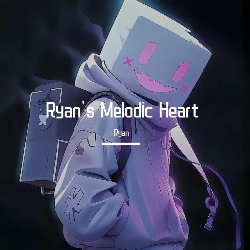 Ryan's Melodic Heart
