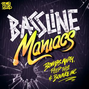 Bombs Away Peep This Amp Bounce Inc. - Bassline Maniacs (Bombs Away Peep This Amp Bounce Inc. - Bassline Maniacs)