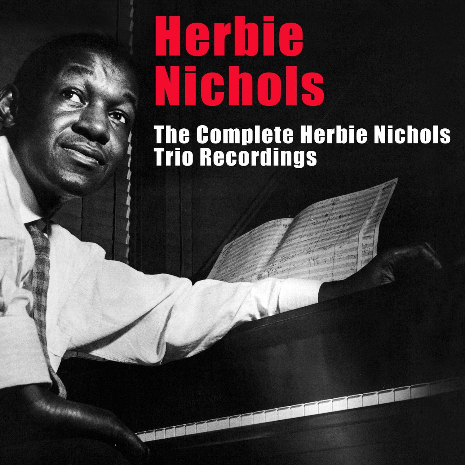 The Complete Herbie Nichols Trio Recordings (Bonus Track Version)
