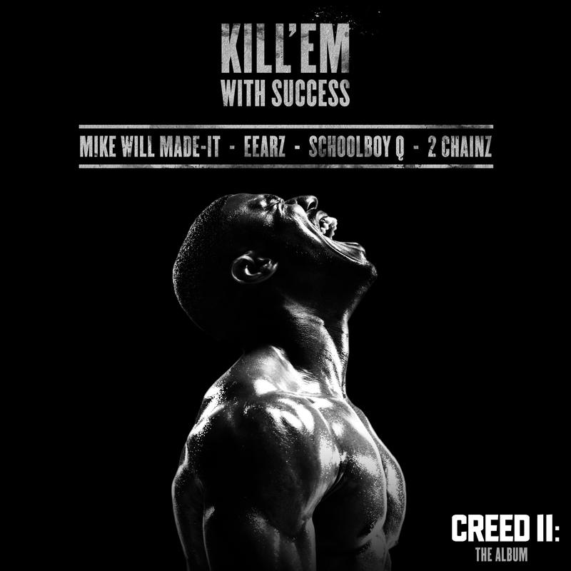 Eearz - Kill 'Em With Success (From “Creed II: The Album”)