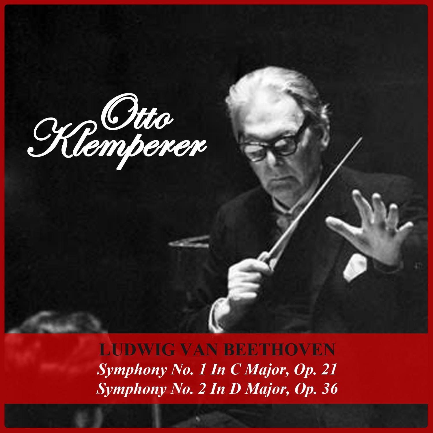 Ludwig van Beethoven: Symphony No. 1 In C Major, Op. 21 - Symphony No. 2 In D Major, Op. 36专辑