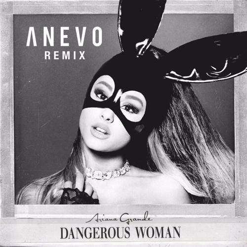 Dangerous Woman (Anevo Remix)专辑