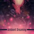 Ambient Dreaming – Sleep Well, Soft New Age for Deep Sleep, Rest with New Age, Relax Yourself