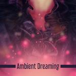 Ambient Dreaming – Sleep Well, Soft New Age for Deep Sleep, Rest with New Age, Relax Yourself专辑