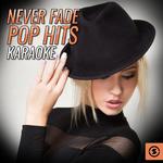 Never Fade Pop Hits Karaoke专辑