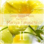 Deep Sleep Music - The Best of Mariya Takeuchi, Vol. 2: Relaxing Music Box Covers专辑