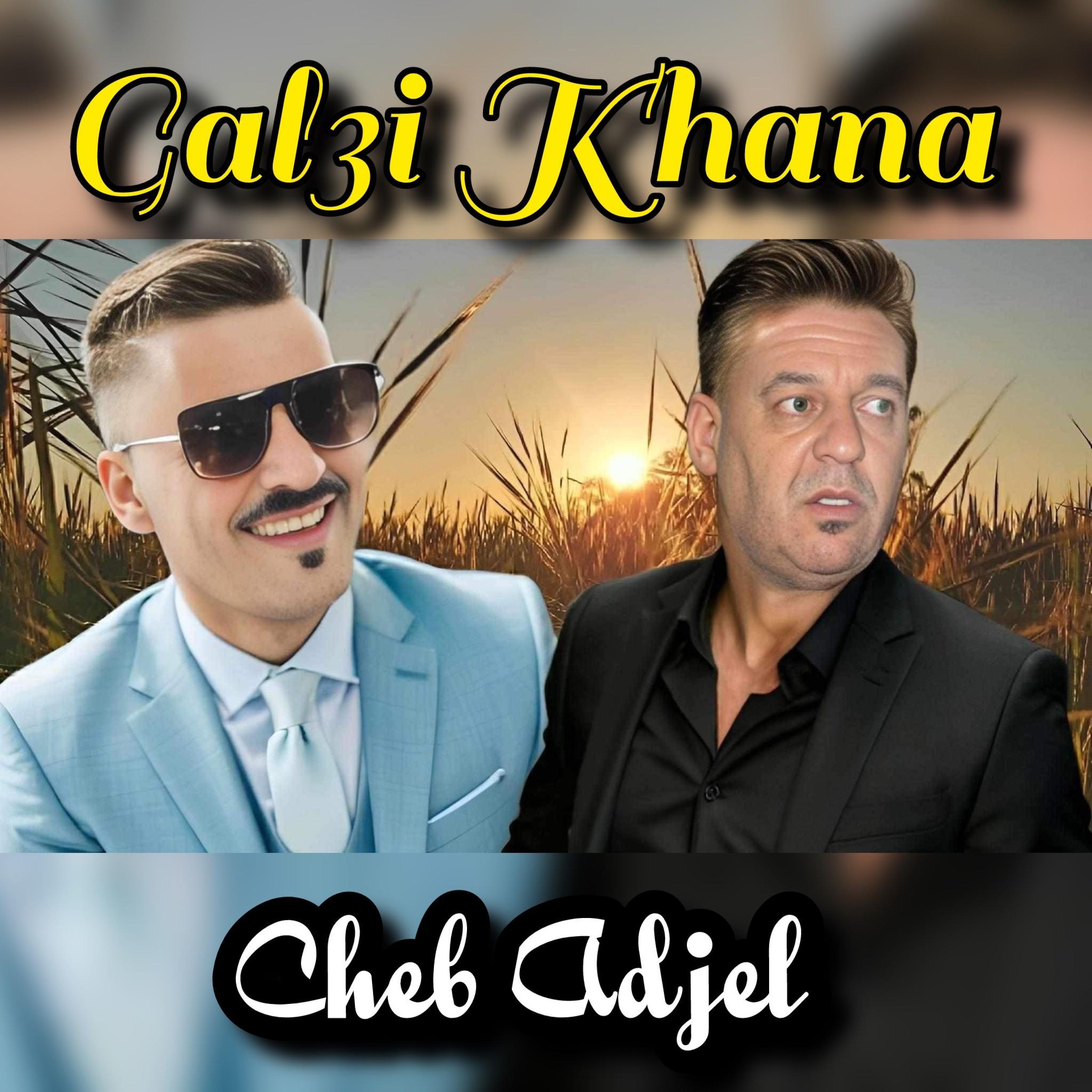 Cheb Adjel - Gal3i Khanna Jaddak