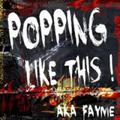 Popping Music Like This-AKA Fayme Vol.1