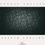 Lounge Artists Pres. Deeper Sublime