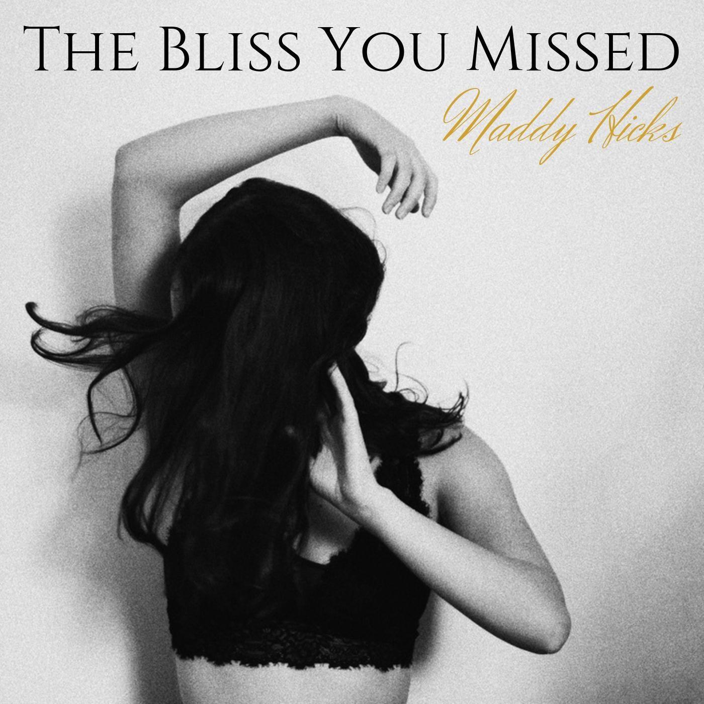 Maddy Hicks - The Bliss You Missed