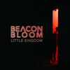 Beacon Bloom - Little Kingdom