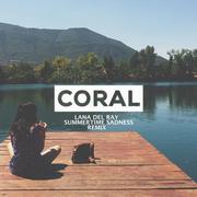 Summertime Sadness (CORAL Remix)
