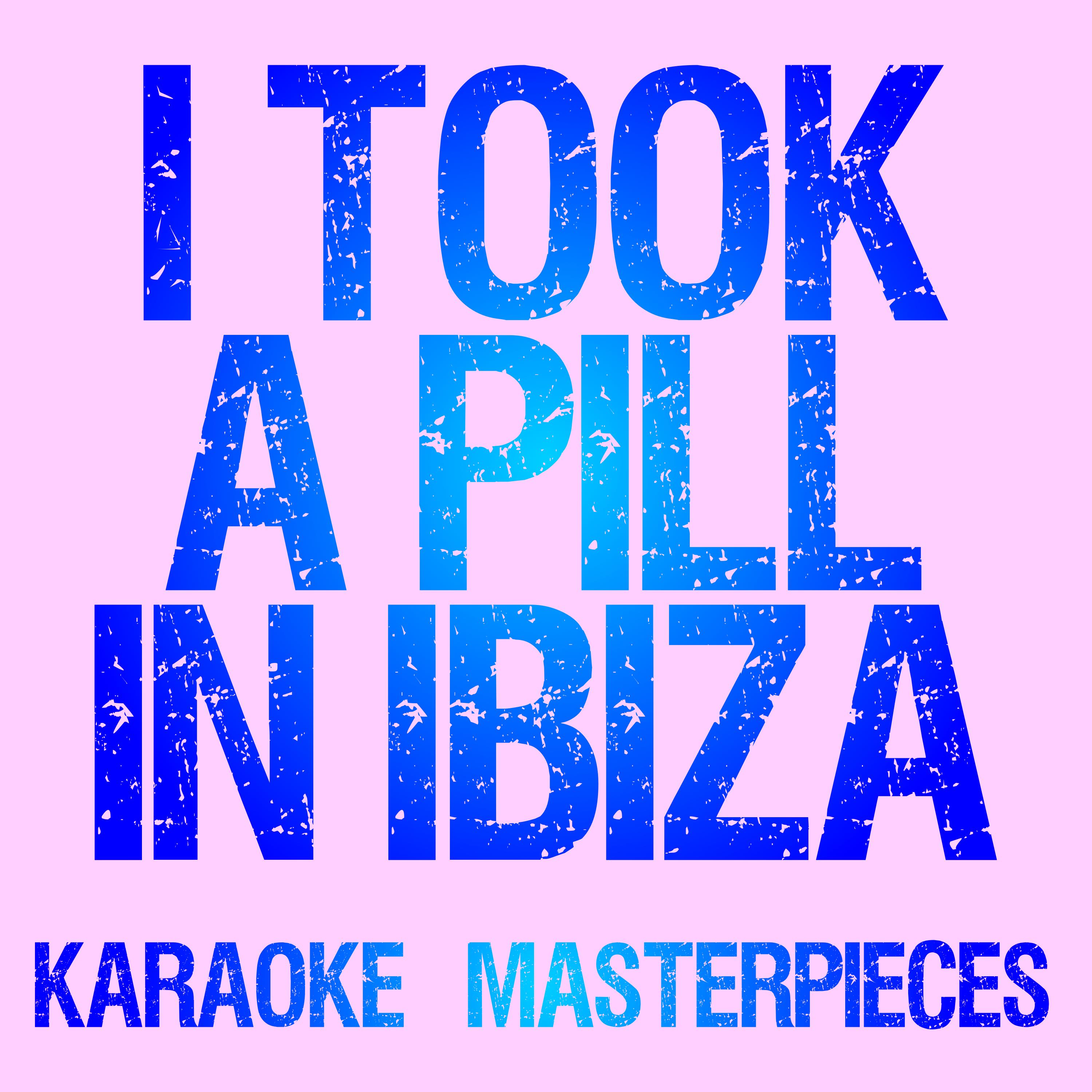 I Took A Pill In Ibiza (Originally Performed by Mike Posner) [Instrumental Karaoke Version]