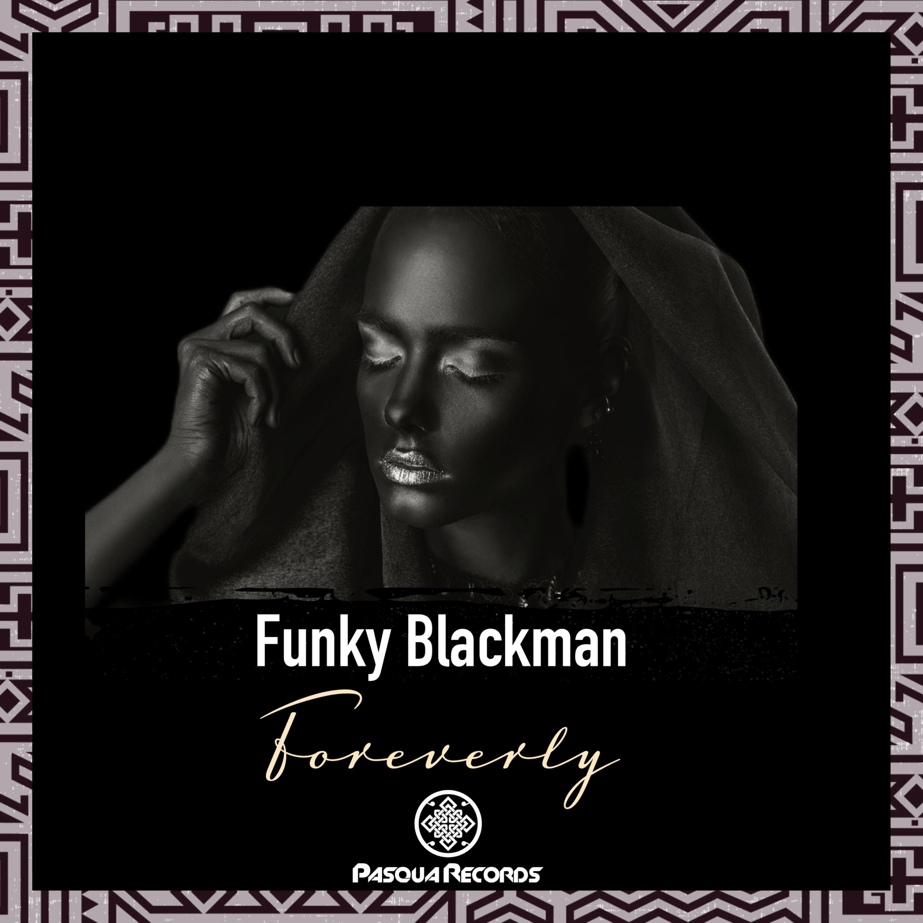 Funky Blackman - Foreverly (Funk What She Said Mix)